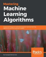 Mastering machine learning algorithms : expert techniques to implement popular machine learning algorithms and fine-tune your models /