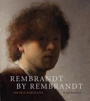 Rembrandt by Rembrandt : the self-portraits /