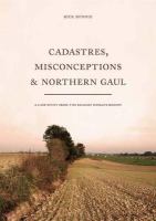 Cadastres, Misconceptions & Northern Gaul : a case study from the Belgian Hesbaye region.