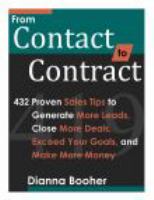 From contact to contract : 432 proven sales tips to generate more leads, close more deals, exceed your goals, and make more mon /