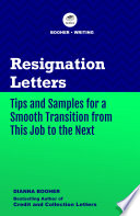 Resignation letters : tips and samples for a smooth transition from this job to the next /