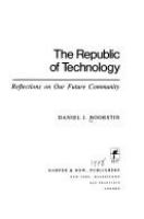 The republic of technology : reflections on our future community /