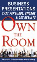 Own the room business presentations that persuade, engage & get results /