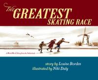The greatest skating race : a World War II Story from the Netherlands /