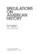 Speculations on American history /