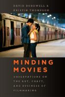 Minding movies : observations on the art, craft, and business of filmmaking /