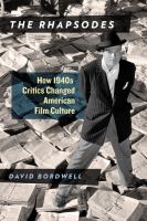 The Rhapsodes : how 1940s critics changed American film culture /