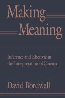 Making meaning : inference and rhetoric in the interpretation of cinema /