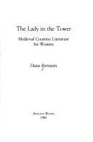 The lady in the tower : medieval courtesy literature for women /