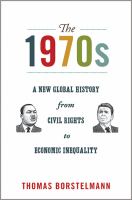 The 1970s : a new global history from civil rights to economic inequality /