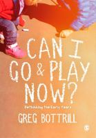 Can I go & play now? : rethinking the early years /