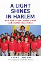 A Light Shines in Harlem : New York's First Charter School and the Movement It Led /