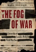 Fog of war : censorship of Canada's media in World War II /