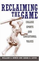 Reclaiming the game : college sports and educational values /