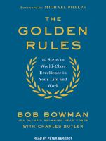 The golden rules : 10 steps to world-class excellence in your life and work /