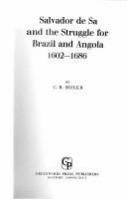 Salvador de Sá and the struggle for Brazil and Angola, 1602-1686 /