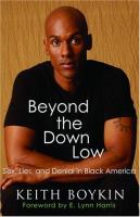 Beyond the down low : sex and denial in black America /