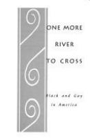 One more river to cross : black and gay in America /