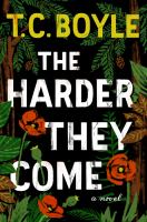 The harder they come : a novel /