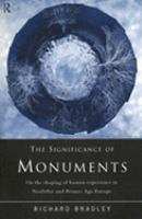 The significance of monuments : on the shaping of human experience in Neolithic and Bronze Age Europe /