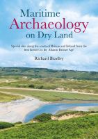 Maritime archaeology on dry land : special sites along the coasts of Britain and Ireland from the first farmers to the Atlantic Bronze Age /