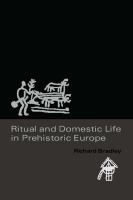 Ritual and domestic life in prehistoric Europe /