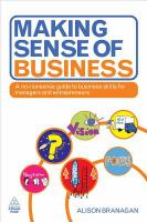 Making sense of business a no-nonsense guide to business skills for managers and entrepreneurs /