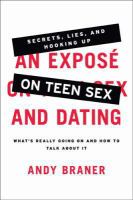 An exposé on teen sex and dating : what's really going on and how to talk about it /