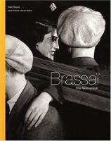 Brassaï : the monograph /