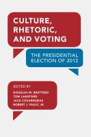 Culture, Rhetoric, and Voting : the Presidential Election of 2012.