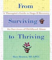 From surviving to thriving : a therapist's guide to stage II recovery for survivors of childhood abuse /