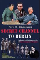 Secret channel to Berlin : the Masson-Schellenberg connection and Swiss intelligence in World War II /