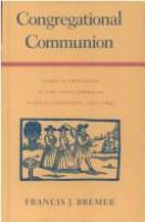 Congregational communion : clerical friendship in the Anglo-American Puritan community, 1610-1692 /