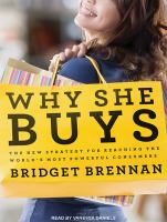 Why she buys : the new strategy for reaching the world's most powerful consumers /