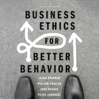 Business ethics for better behavior /