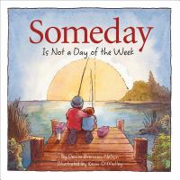 Someday is not a day of the week /