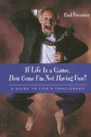 If life is a game, how come I'm not having fun? a guide to life's challenges /