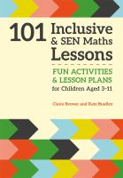 101 inclusive & SEN maths lessons : fun activities & lesson plans for P level learning /