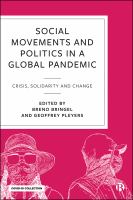 Social Movements and Politics during COVID-19 : Crisis, Solidarity and Change in a Global Pandemic.