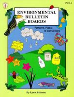 Environmental bulletin boards : patterns, plans & instructions /