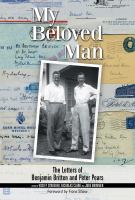 My beloved man : the letters of Benjamin Britten and Peter Pears /