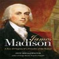 James Madison A Son of Virginia and a Founder of the Nation /