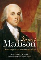 James Madison a son of Virginia & a founder of the nation /