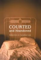 Courted and abandoned : seduction in Canadian law /