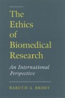 The ethics of biomedical research : an international perspective /
