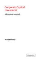 Corporate capital investment : a behavioral approach /