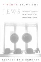A rumor about the Jews : reflections on antisemitism and the Protocols of the learned elders of Zion /