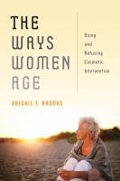 The ways women age : using and refusing cosmetic intervention /