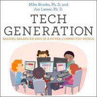 Tech generation : raising balanced kids in a hyper-connected world /