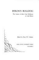 Byron's bulldog : the letters of John Cam Hobhouse to Lord Byron /
